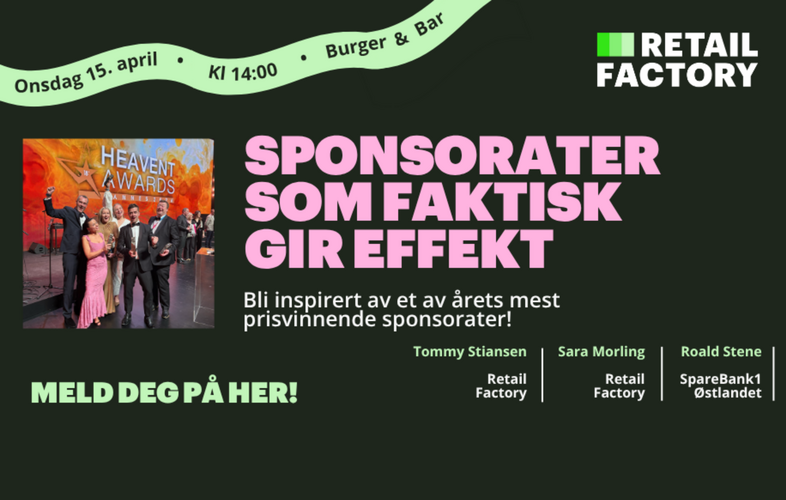Sponsorater som faktisk gir effekt – med Retail Factory 